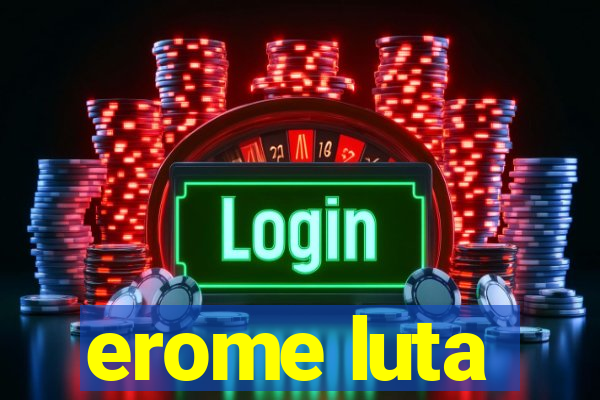 erome luta